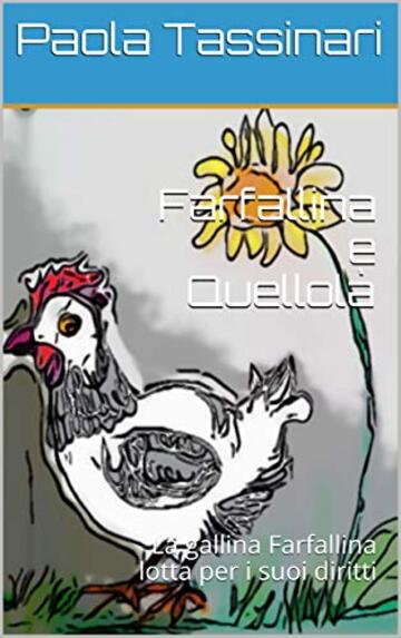 Farfallina e Quellolà: La gallina Farfallina lotta per i suoi diritti (Favole e racconti Vol. 2)
